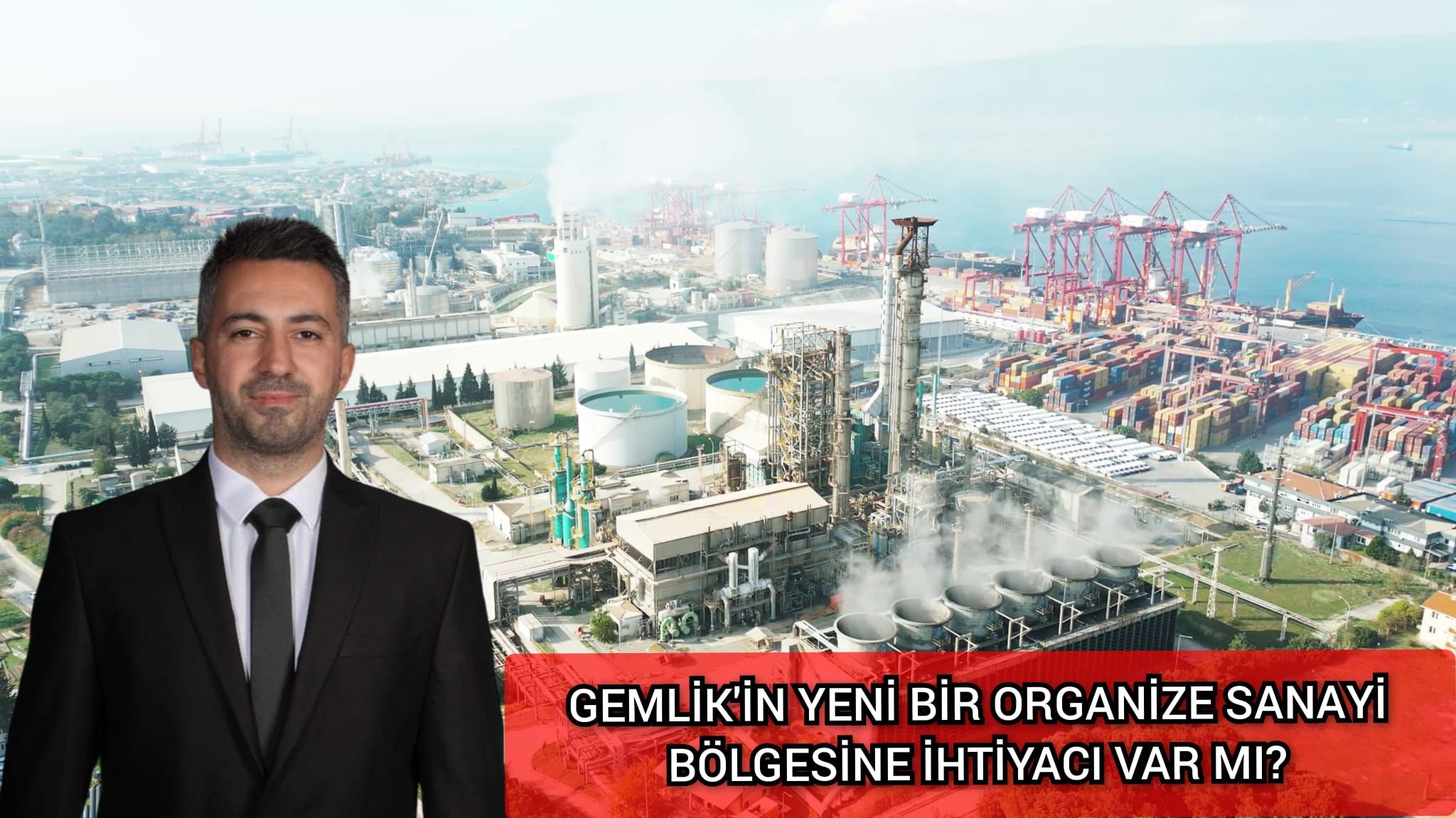 “GEMLİK’İN YENİ BİR ORGANİZE SANAYİ BÖLGESİNE İHTİYACI VAR MI?”